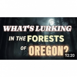 WHAT'S LURKING IN THE FORESTS OF OREGON